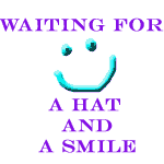 Waiting for a hat and a smile!